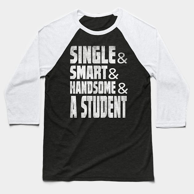Student shirt - funny single student tee Baseball T-Shirt by missalona
